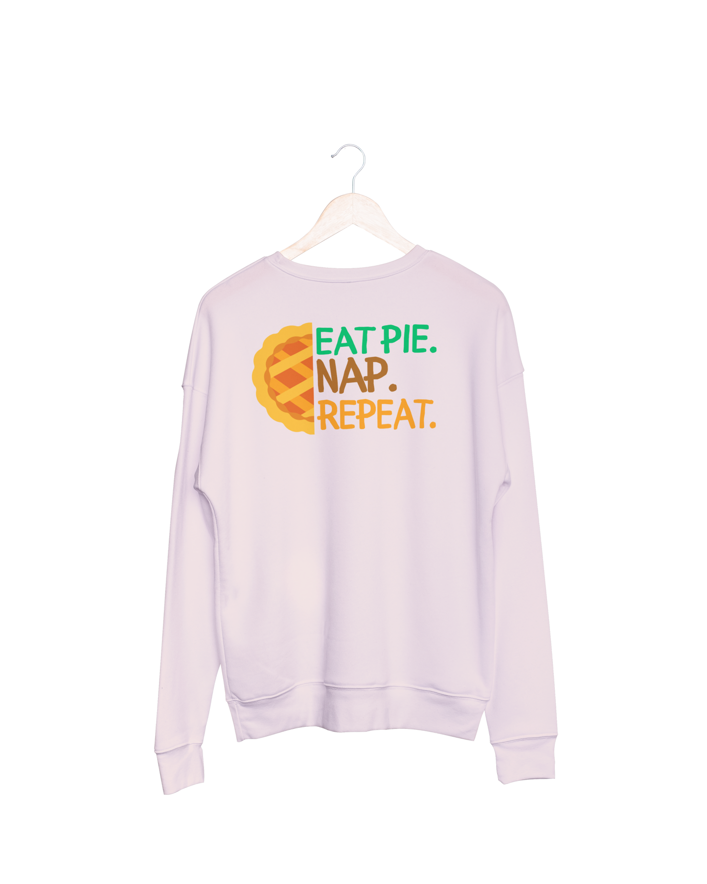 Eat Pie. Nap. Repeat. Thanksgiving Sweatshirt