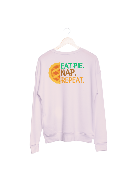 Eat Pie. Nap. Repeat. Thanksgiving Sweatshirt