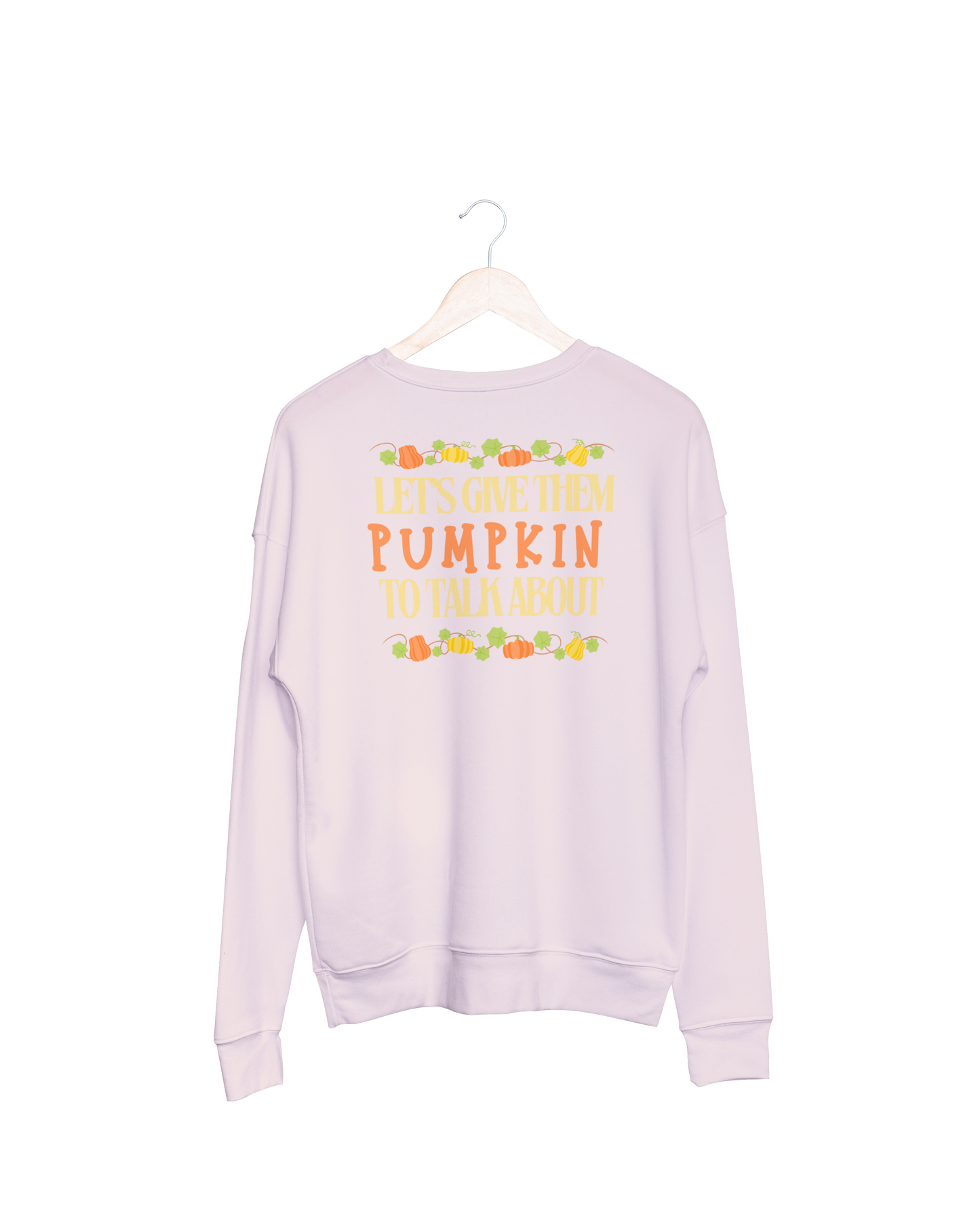 Let's Give Them Pumpkin to Tak About Thanksgiving Sweatshirt